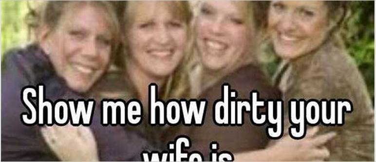 Dirty pics of wife